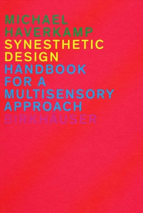 Michael Haverkamp: Synesthetic Design, Handbook for a Multisensory Approach, Cover, 2013